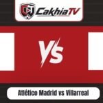 Atlético Madrid vs Villarreal