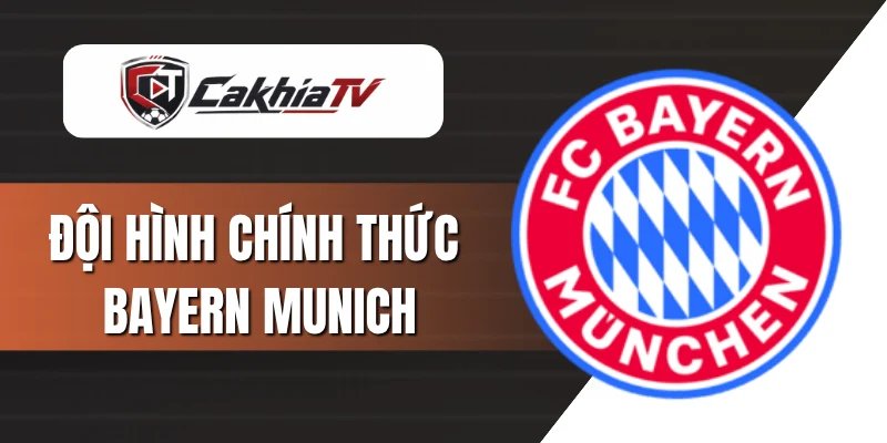 Đội hình chính thức Bayern Munich