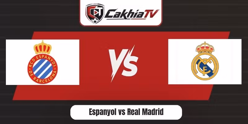 Nhận Định Espanyol Vs Real Madrid – Dự Đoán Tỷ Số Ngày 23/8